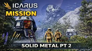 ICARUS – Solid Metal Pt. 2 Gets Dangerous