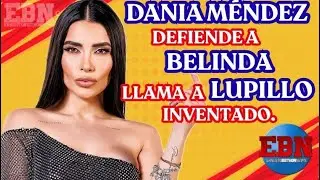 😡 &iexcl;Dania M&eacute;ndez defiende a Belinda! 💅 DESTR0Z4 con todo contra Lupillo Rivera por INVENTADO 💣🎤