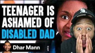 TEEN IS ASHAMED OF DISABLED FATHER!!!!! LEEK.251 Reacts To Dhar Mann