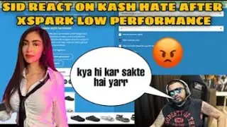 Sid on kaash getting hate | Sid react on kaash getting hate after Xspark low performance |
