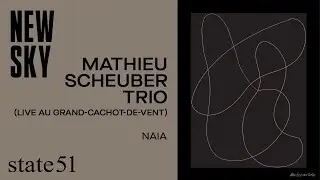 Naia Live au Grand-Cachot-De-Vent by Mathieu Scheuber Trio &ndash; Music The state51 Conspiracy