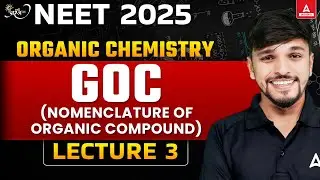 GENERAL ORGANIC CHEMISTRY CLASS 11 | NEET 2025 | PRARAMBH SERIES | NEET CHEMISTRY | LECTURE 3