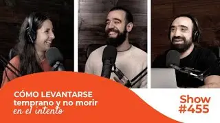 C&oacute;mo levantarse temprano y no morir en el intento  [#455]