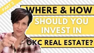 Where and How should you Invest in OKC Real Estate | Real Estate Investing | OKC Real Estate