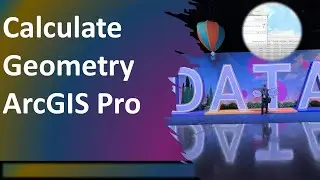Calculate Geometry and Modify Layer Properties in ArcGIS Pro