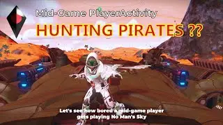 Mid-Game Player NMS Activity: Hunting Pirates and Glitch Planet - no commentary