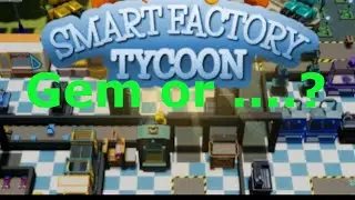 Gem or ...? - Smart Factory tycoon