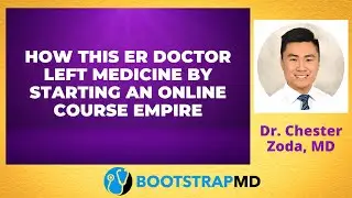 How This ER Doctor Left Medicine by Starting an Online Course Empire with Chester Zoda, MD