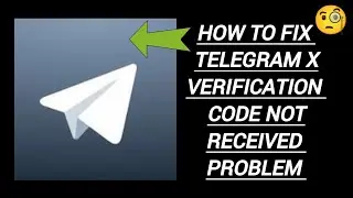 How To Fix Telegram X 'Verification Code Not Received' Problem || Tech Issues Solutions