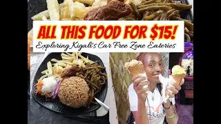 ALL THIS FOOD FOR $15  I  CAR FREE ZONE EATERIES   I  KIGALI RWANDA I  @AumaRachael-kr4ni