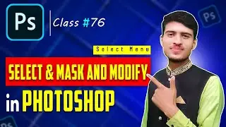 How to use Select & Mask and Modify in Photoshop Urdu\Hindi |Class - 76| By |Mr Technical Sheraz|