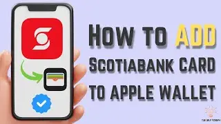 How to Add Scotiabank Card to Apple Wallet (Step-by-Step Guide)