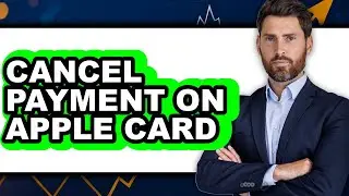 How to Cancel Payment on Apple Card (full Guide)
