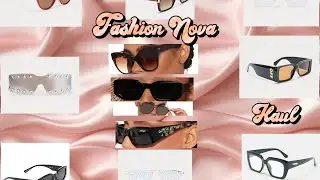 My Fashion Nova Sunglasses 🕶️ Haul (Review)