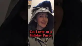 Cat Lover at a Holiday Party Habits#catlover #cats #holidays