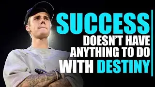 Success Doesn't Have Anything To Do With Destiny | Justin Bieber Motivation