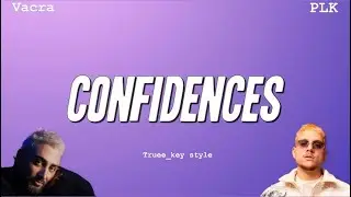 Vacra & PLK - Confidences (truee_key style)