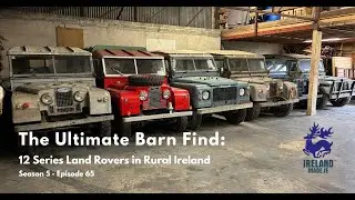 The Ultimate Barn Find &ndash; 12 Series Land Rovers in Rural Ireland | Season 5   Episode 65