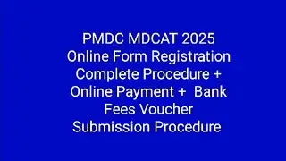 PMDC MDCAT 2025 Online Form Registration Complete Procedure + Payment Procedure 