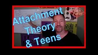 Attachment Theory & Helping Teens