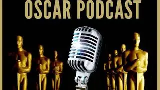 Oscar Podcast #71: FINAL Oscar nominations predictions with guest Will Mavity