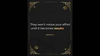 They won&rsquo;t notice your effort until it becomes results. #shorts#SilentWorth#motivation#mindset