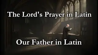 Pater Noster (Our Father in Latin)
