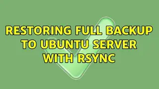 Ubuntu: Restoring full backup to Ubuntu Server with rsync