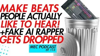Make Beats People Actually Like + FAKE AI Rapper Dropped (MEC Podcast 166)