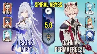 C0 Skirk Melt + C3 Dahlia Permafreeze | Spiral Abyss 5.6 | Genshin Impact
