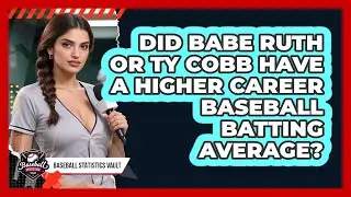 Did Babe Ruth Or Ty Cobb Have A Higher Career Baseball Batting Average? - Baseball Statistics Vault