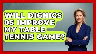 Will Dignics 05 Improve My Table Tennis Game? - Ping Pong Prodigy