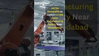 #sbleo  Renewable to #launch  1.2 GW #solarmanufacturing Facility Near #ahmedabad