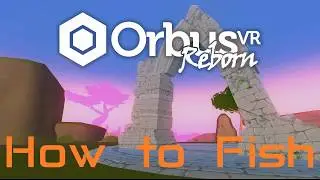 OrbusVR Reborn - How to Fish