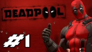 DEADPOOL The Videogame - Gameplay Walkthrough Part 1 - BANG! BANG! (HD Let's Play)