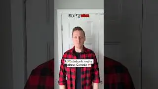 DEBUNKING MYTHS ABOUT CANADA🇨🇦