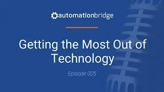 Getting the Most Out of Technology | All Systems Go! Ep 005