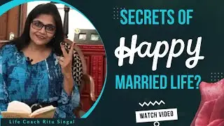 Tips for happy married life by marriage counselor- Life Coach Ritu Singal
