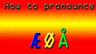How to pronounce &AElig;&Oslash;&Aring; [OLD]