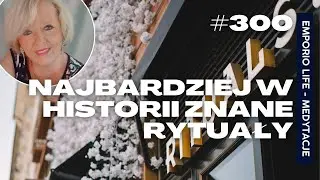 #300 - Najbardziej w historii znane rytuały