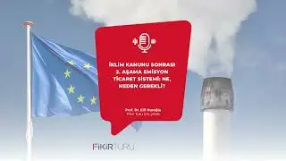 İklim Kanunu sonrası 2. aşama Emisyon Ticaret Sistemi: Ne, neden gerekli?