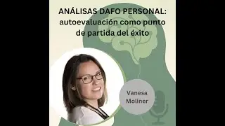 Podcast E5 T3 🎧 An&aacute;lisis DAFO personal: C&oacute;mo conocerte mejor y definir metas realistas