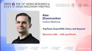 Алекс Жаворонков на ARDD2025: TopTown SuperDNA Китай и за его пределами