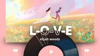 Lyrics + Vietsub | L-O-V-E  -  elijah woods | Album: Dolly