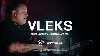 VLEKS | FND (DJ SET DESDE NOCTURNAL GUANAJUATO GTO.)