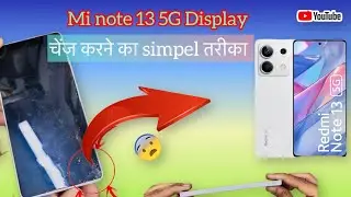 Xiaomi redmi note 13 5G screen replacement [dessembel and tear down]