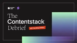 The Debrief | Contentstack&rsquo;s Rebrand: Alignment, Execution, and ROI