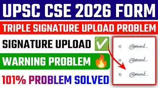 UPSC Signature Upload Problem 2026 ✅ UPSC Form Triple Signature Upload Problem🔥UPSC Signature Upload