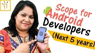 Scope for Android developers for next 5 years &ndash; Android jobs for freshers,Skills,Salary
