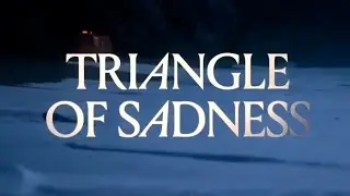 Triangle of Sadness &mdash; UnOfficial Trailer